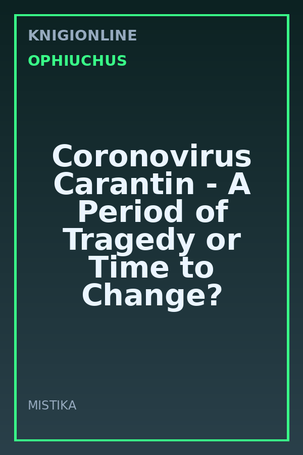 Обложка книги Coronovirus Carantin - A Period of Tragedy or Time to Change?