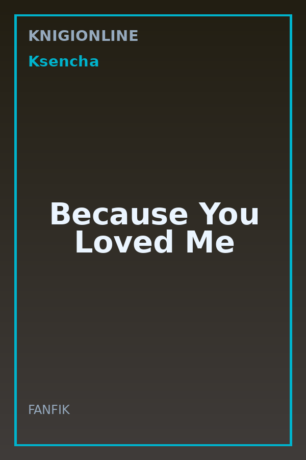 Обложка книги Because You Loved Me