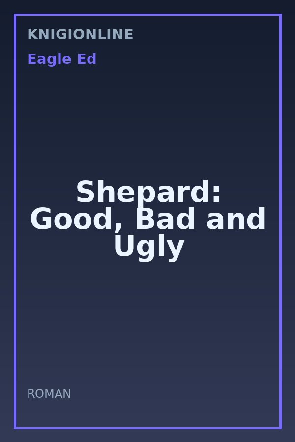 Обложка книги Shepard: Good, Bad and Ugly